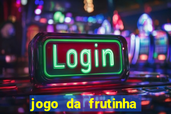 jogo da frutinha da dinheiro